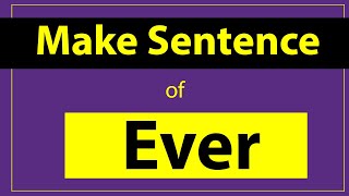 Ever Sentence in English Make Sentence of Ever Ever use in Sentence Ever ka Sentence [upl. by Anilrats]