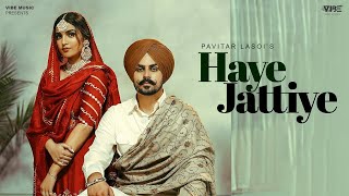 Haaye Jattiye Official Video Pavitar Lassoi  Latest Punjabi Songs 2023  New Punjabi Song 2023 [upl. by Hesketh]