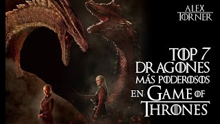 Top7 Dragones más poderosos del Mundo de Hielo amp Fuego  Game of Thrones [upl. by Glen]