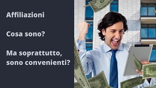 Affiliazioni Cosa sono Ma soprattutto sono convenienti [upl. by Auria677]