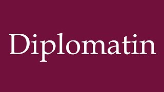 How to Pronounce Diplomatin Diplomat Correctly in German [upl. by Lenneuq]