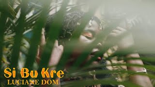 Luciane Dom  Si Bu Kre Clipe Oficial [upl. by Yevre]