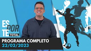 ESPORTE TOTAL  22022023  PROGRAMA COMPLETO [upl. by Broddy]