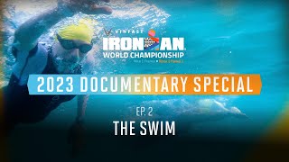 Ep 2 The Swim  2023 VinFast IRONMAN World Championship Documentary Special [upl. by Vikky478]