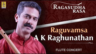 Raghuvamsa  a flute concert by AKRaghunathan  Ragasudharasa [upl. by Fougere]