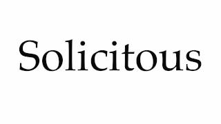 How to Pronounce Solicitous [upl. by Dlaner]