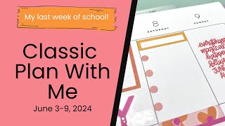 THE LAST WEEK OF SCHOOL  PLAN WITH ME  Classic PWM  May 27June2  Happy Planner [upl. by Yaniv]