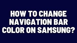 How to Change Navigation Bar Color on Samsung Phones [upl. by Ika419]