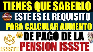 📌🔴NOTICIA URGENTE💰Este es el requisito para calcular aumento de pago de la pensión ISSSTE 2024 [upl. by Jany]