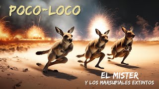 Pocoloco  El Mister y los Marsupiales Extintos [upl. by Llibyc963]