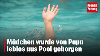 Trotz Schwimmweste Mädchen wurde von Papa leblos aus Pool geborgen  kronetv NEWS [upl. by Niggem]