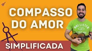 COMPASSO DO AMOR  CAVAQUINHOS SIMPLIFICADO  PARA INICIANTES [upl. by Kari181]