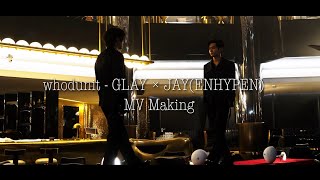 GLAY×JAY ENHYPEN  whodunit MV Behind The Scenes [upl. by Lezley]