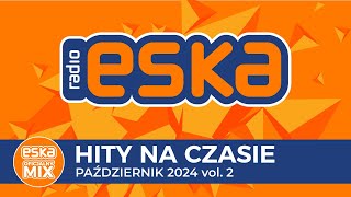 ESKA Hity na Czasie  Pażdziernik 2024 vol 2 – oficjalny mix Radia ESKA [upl. by Eymaj103]