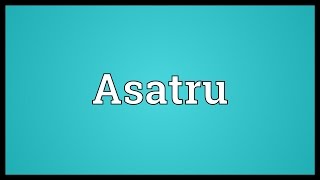 Asatru Meaning [upl. by Schafer958]