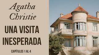 UNA VISITA INESPERADA Capítulos 1  4 PRIMERA PARTE  AGATHA CHRISTIE AUDIOLIBRO  VOZ HUMANA [upl. by Ettesoj]