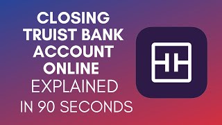 How To Close Truist Bank Account Online 2024 [upl. by Ellimaj]