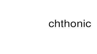 How to pronounce chthonic [upl. by Lillis160]