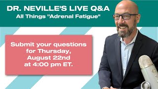 Dr Andrew Nevilles Live QampA on Adrenal Fatigue and Its Related Symptoms on August 22 4PM EDT [upl. by Ellenet]