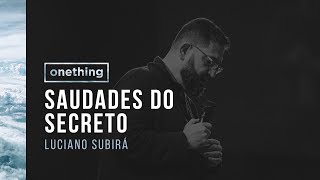 SAUDADES DO SECRETO  Luciano Subirá  Onething Brasil 2017  Pregação Completa [upl. by Waneta]