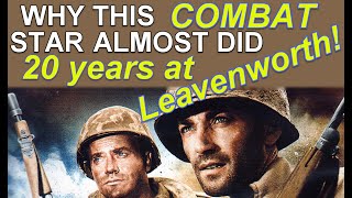 Why this COMBAT TV SHOW star almost did 20 years at LEAVENWORTH [upl. by Sarilda]