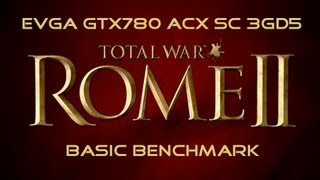 全軍破敵：羅馬 2  EVGA GTX780 ACX SC 測試  Total War  Rome II runs on GTX780  Max settings  benchmark [upl. by Harris]