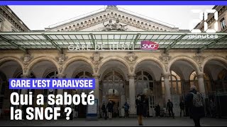 Gare de lEst paralysée  Qui a saboté la SNCF [upl. by Sidonnie]