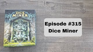 Episode 315  Dice Miner  Atlas Games 2021 [upl. by Ellerehs233]