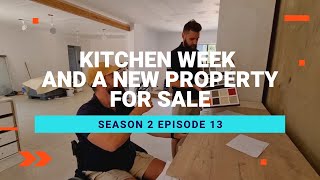 S2E13  Kitchen Week and a New Property for sale [upl. by Ybreh67]