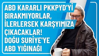 ABD KARARLI PKKPYDYİ BIRAKMIYORLAR İLERLERSEK KARŞIMIZA ÇIKACAKLAR DOĞU SURİYEYE ABD YIĞINAĞI [upl. by Clemens]