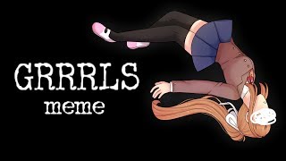 GRRRLS meme DDLC [upl. by Wemolohtrab592]