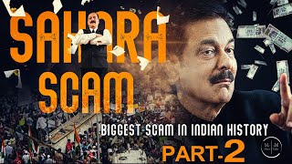 Sahara Scam Full Story Explained  Biggest Scam In Indian History  Subrata Roy  Sahara Part 2 [upl. by Sargent]