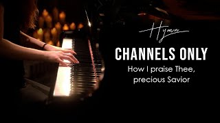 Channels Only Hymn Piano Praise by Sangah Noona with Lyrics [upl. by Ajdan]