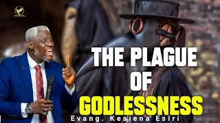 THE PLAGUE OF GODLESSNESS IN OUR GENERATION  EVang Kesiena Esiri [upl. by Aennaej]