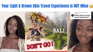 Your Light Skin amp Brown Skin Travel Experiences R Not The Same As Mine  STOP Trying To Correct Me [upl. by Gardell]