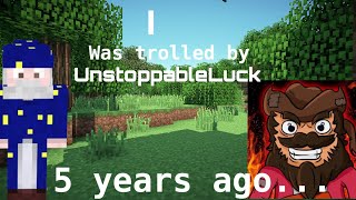 I was Trolled by UnstoppableLuck [upl. by Aerdnaid580]