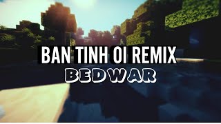 BAN TINH OI REMIX  Mc Bedwars Montage [upl. by Aicrop]