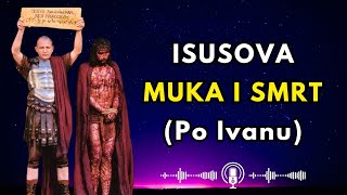 Isusova muka i smrt po Ivanu [upl. by Allerie723]