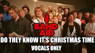 Band Aid  Do They Know Its Christmas Time Vocals Only [upl. by Alan]