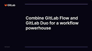 Combine GitLab Flow and GitLab Duo for a workflow powerhouse [upl. by Karlis]