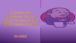 Building and Publishing Docker images to Docker Hub Using Jenkins Pipeline [upl. by Demakis490]