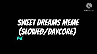 Sweet Dreams Meme SlowedDaycore [upl. by Santos]