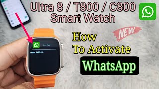 Watch 8 Ultra  T800  C800 Smartwatch How To Activate WhatsApp  WhatsApp Setting [upl. by Yehus796]