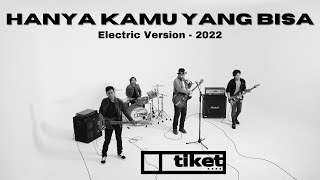 Tiket  Hanya Kamu Yang Bisa 2022 Electric Version Official Music Video [upl. by Iveksarap496]