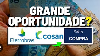 HORA DE COMPRAR COSAN e ELETROBRÁS [upl. by Bigod]