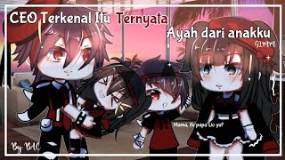 ✧ CEO TERKENAL ITU TERNYATA AYAH DARI ANAKKU ✧ GLMM BY BAC ♡ [upl. by Olcott]