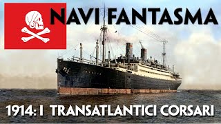 NAVI FANTASMA I TRANSLANTICI «CORSARI» LAVVENTURA DEI «PREDONI» DELLA KAISERLICHE MARINE [upl. by Nnylannej]