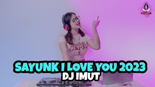 DJ SAYUNK I LOVE YOU 2023 DJ IMUT REMIX [upl. by Anyela]