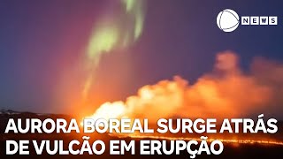 Aurora boreal surge atrás de um vulcão em erupção na Islândia [upl. by Eetse]