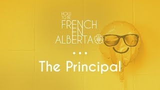 How To Be French en Alberta North  Ep8  The Principal [upl. by Caves]